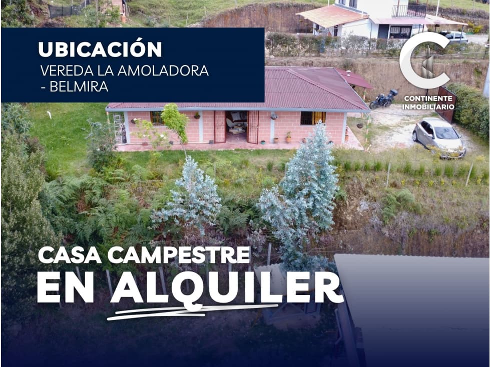 CASA CAMPESTRE EN ALQUILER EN VEREDA LA AMOLADORA - BELMIRA ANT - 1